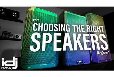 Choosing the Right Speakers - Part 1 | I DJ NOW