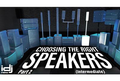 Choosing the Right Speakers - Part 2 | I DJ NOW